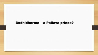 Bodhidharma – a Pallava prince?
 