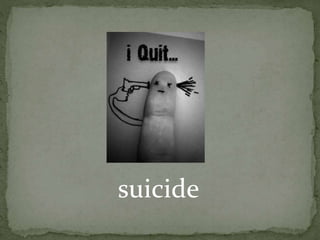 suicide
 