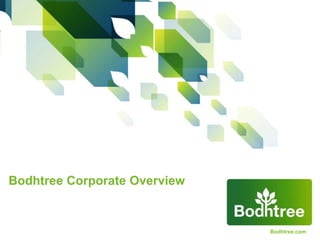 Bodhtree.com
Bodhtree Corporate Overview
 