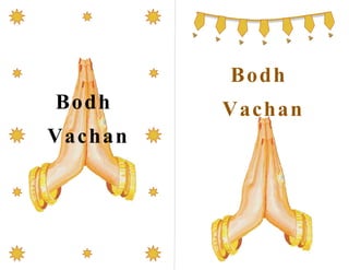 B odh
Bodh        Vac han
Va c ha n
 