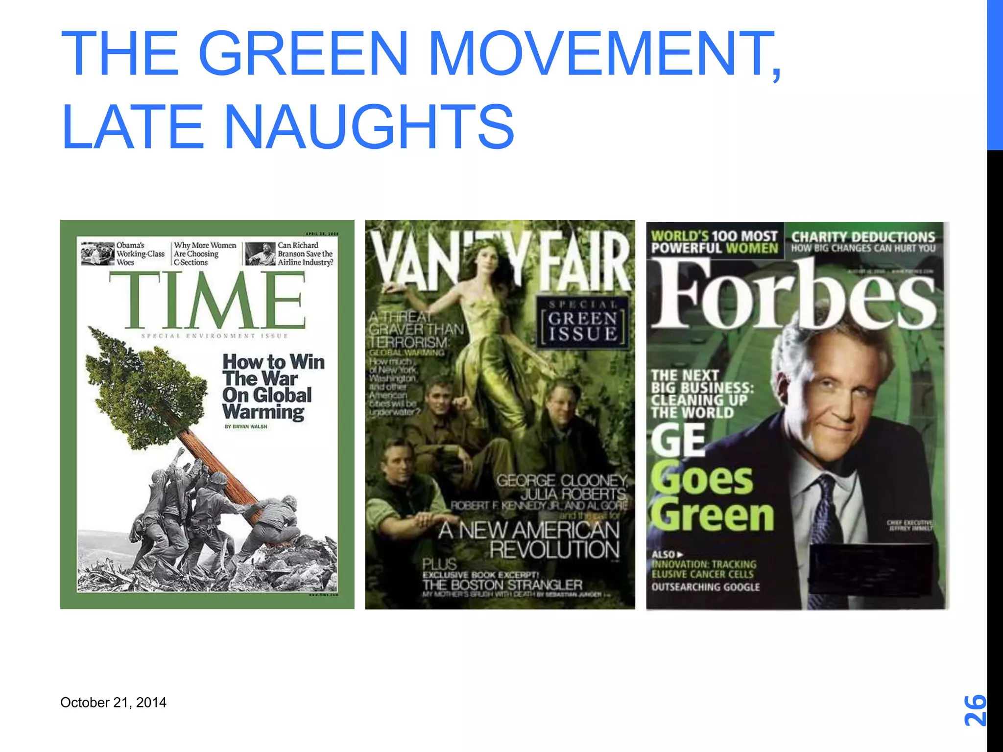 THE GREEN MOVEMENT, 
LATE NAUGHTS 
26 
October 21, 2014 
 