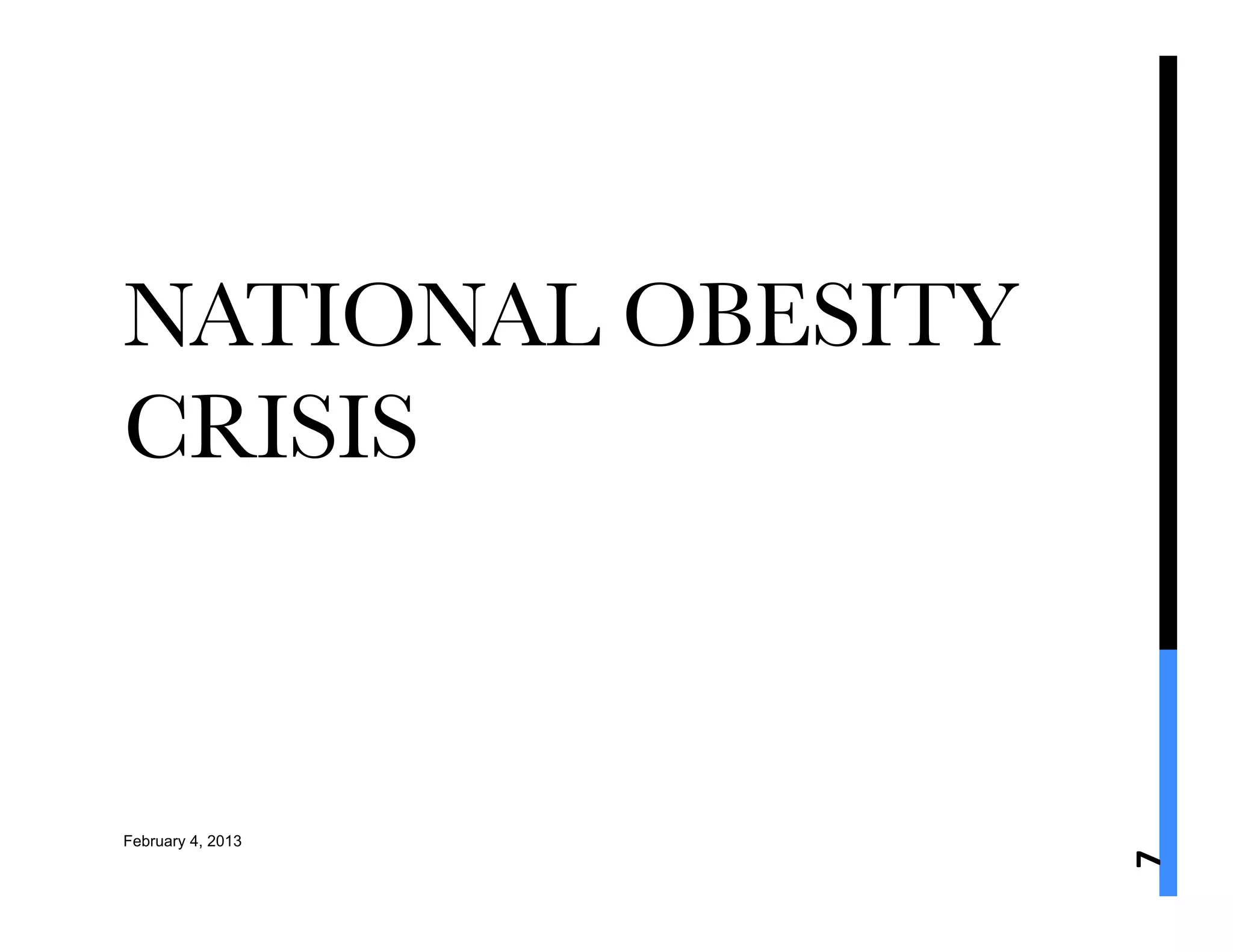 NATIONAL OBESITY
CRISIS



February 4, 2013




                   7	
  
 