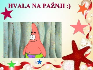 HVALA NA PAŽNJI :)HVALA NA PAŽNJI :)
 