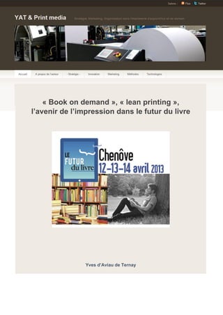 « Book on demand », « lean printing »,
l’avenir de l’impression dans le futur du livre
Yves d’Aviau de Ternay
 