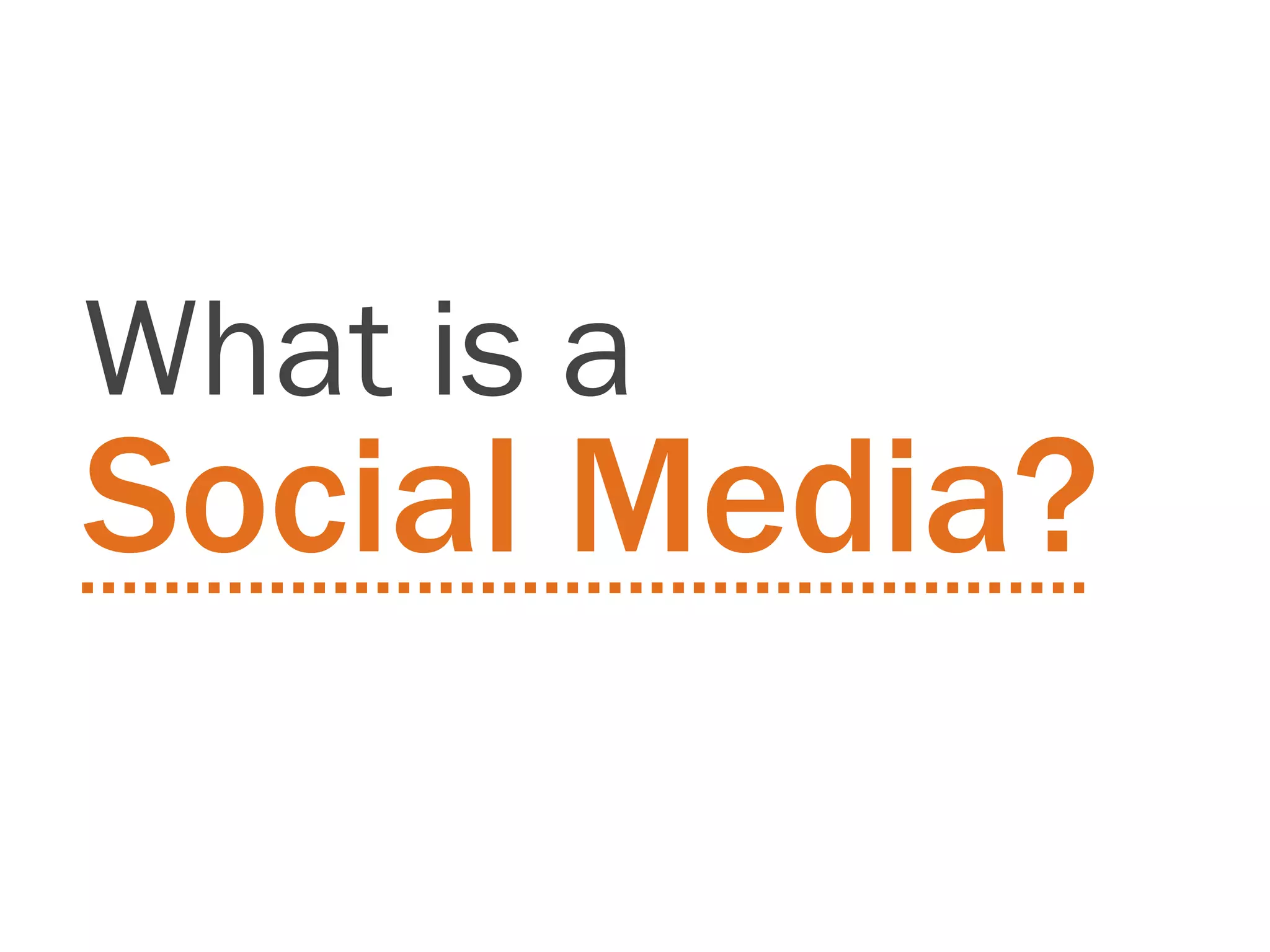 What is a Social Media? 