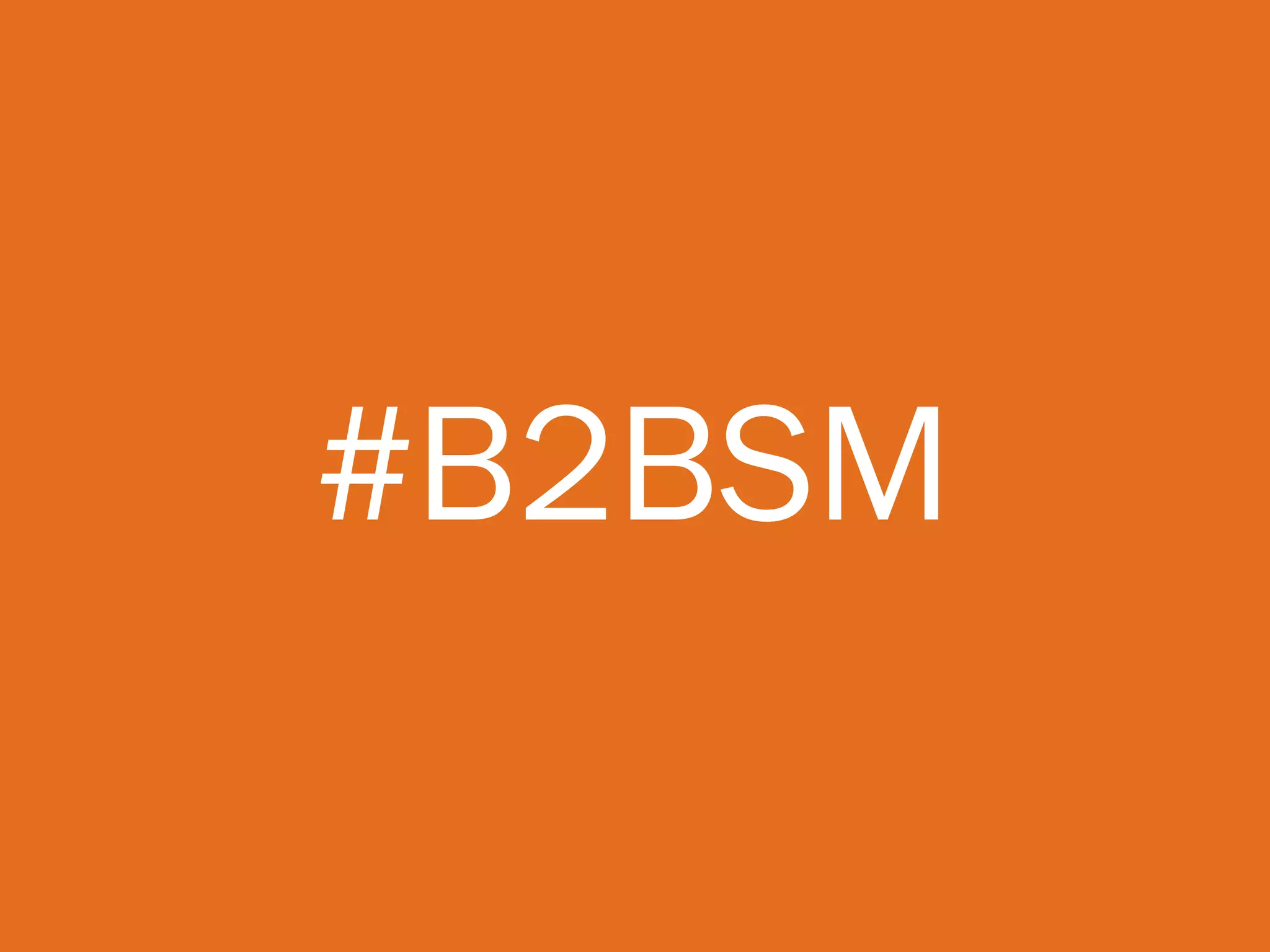#B2BSM 