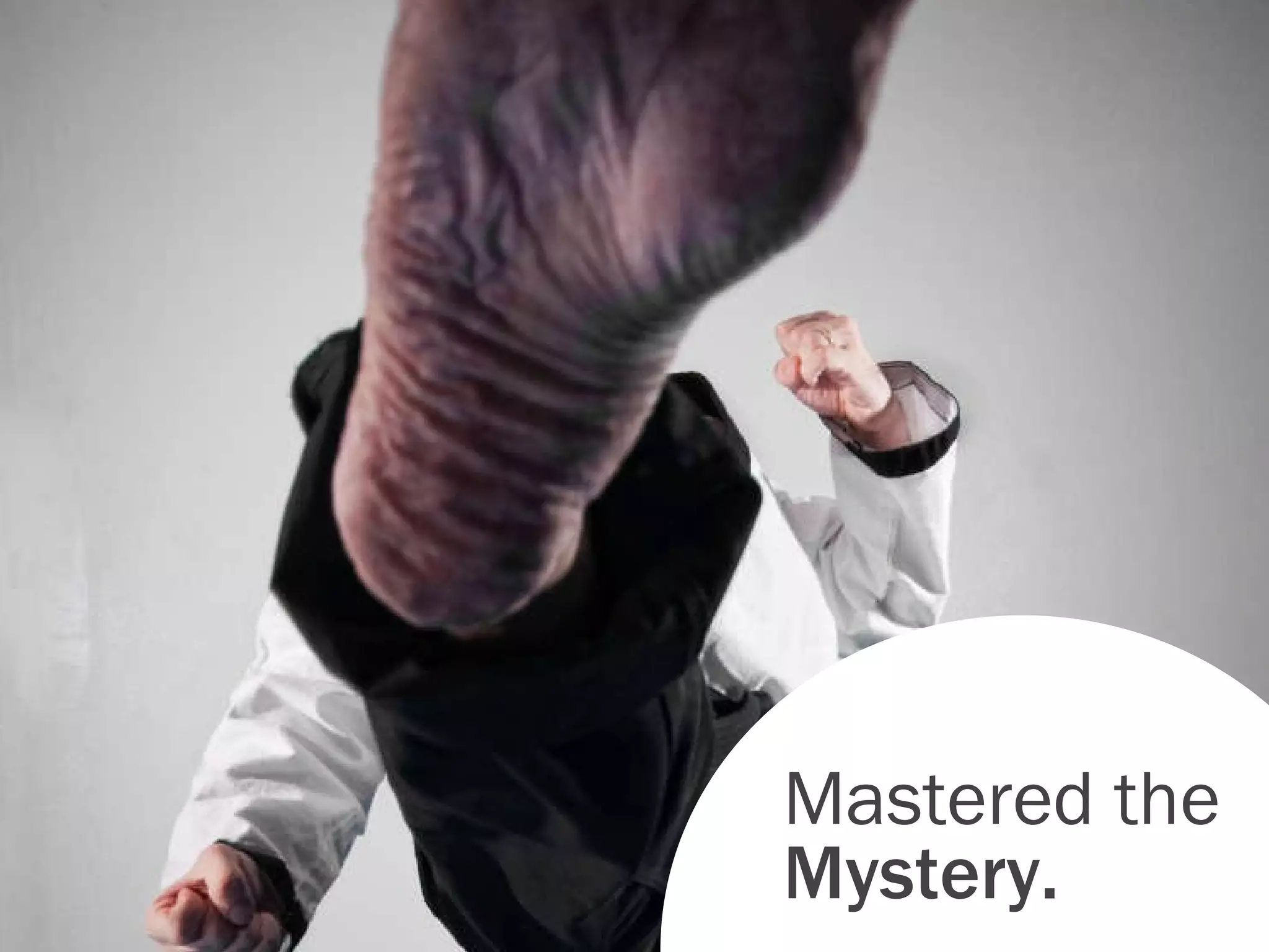 Mastered the  Mystery. 