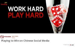 CASE STUDY:
Bodog
Playing to Win on Chinese Social Media
Powered by
 