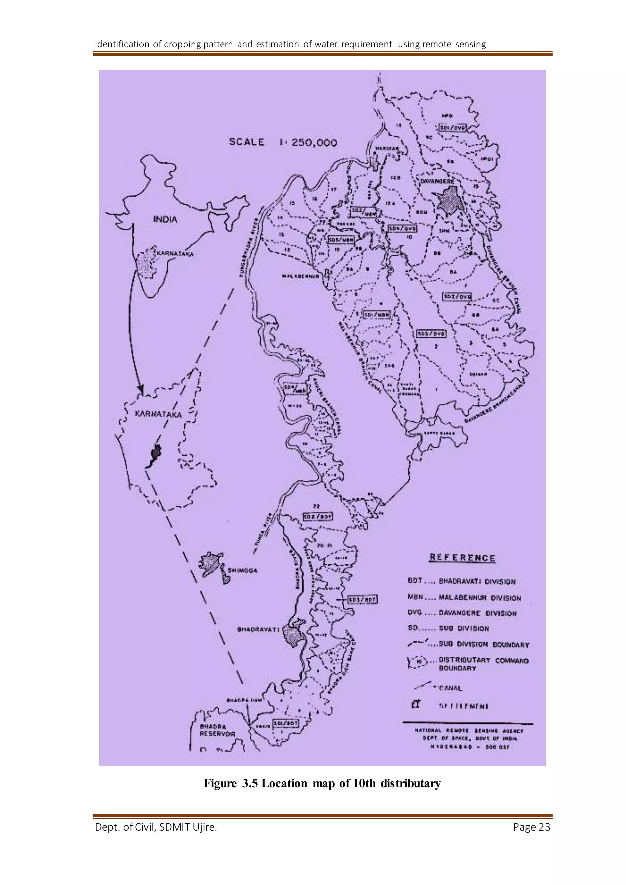 Identification of cropping pattern and estimation of water requirement using remote sensing
Dept. of Civil, SDMIT Ujire. Page 23
Figure 3.5 Location map of 10th distributary
 