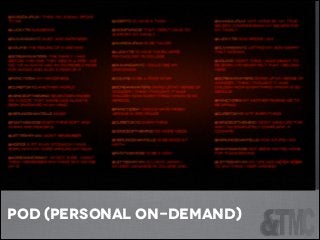 pod (personal on-demand)

 