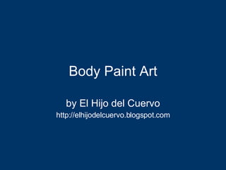Body Paint Art by El Hijo del Cuervo http://elhijodelcuervo.blogspot.com 