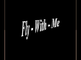 Fly - With - Me 