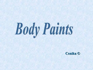 Body Paints © Cenika 