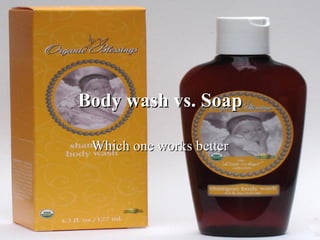 Body wash vs. Soap Which one works better 