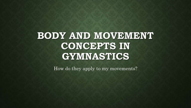 Body and Movement Concepts Revision - Gymnastics.pptx