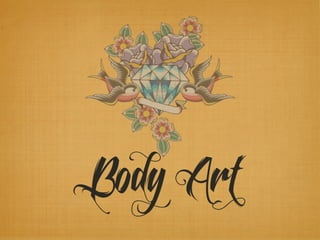 Body Art 
 