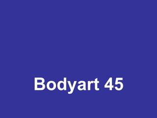 Bodyart 45 
