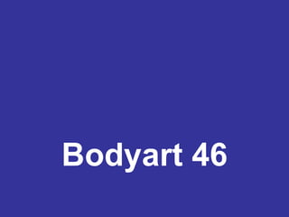 Bodyart 46 