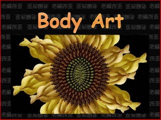 Body Art Flowers人體藝術花卉 編輯配樂：老編西歪 changcy0326 Music : Black is black Click for page continue 按滑鼠換頁  