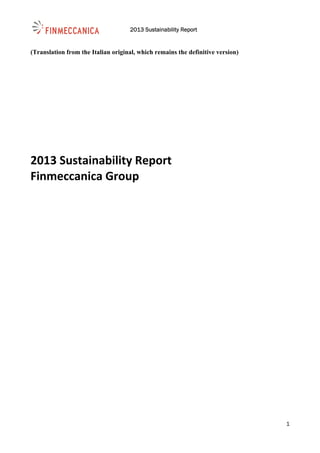 2013 Sustainability Report
1
(Translation from the Italian original, which remains the definitive version)
2013 Sustainability Report 
Finmeccanica Group  
 
 