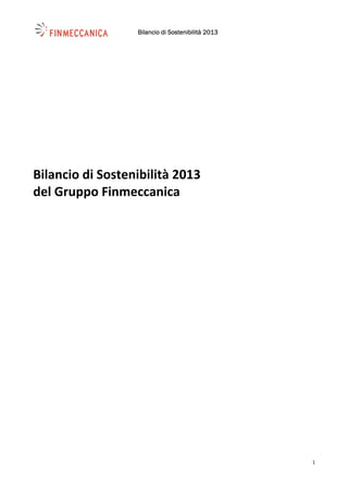 Bilancio di Sostenibilità 2013
      1 
Bilancio di Sostenibilità 2013 
del Gruppo Finmeccanica  
 
 