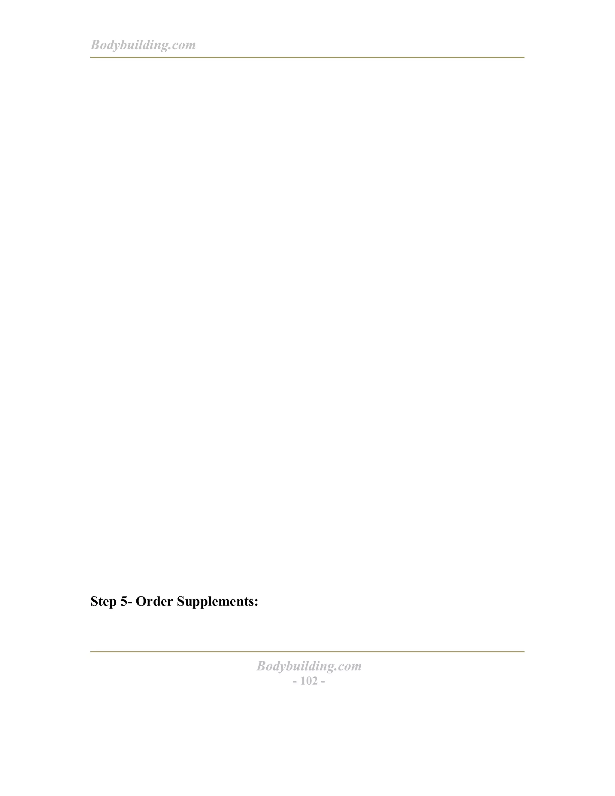 Bodybuilding.com
Bodybuilding.com
- 102 -
Step 5- Order Supplements:
 