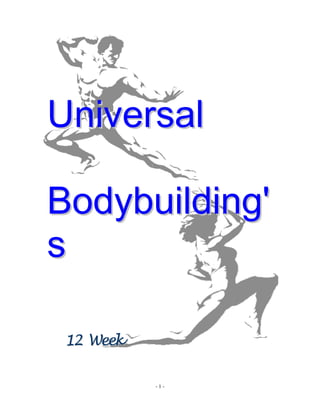 Universal

Bodybuilding'
s

 12 Week

           -1-
 