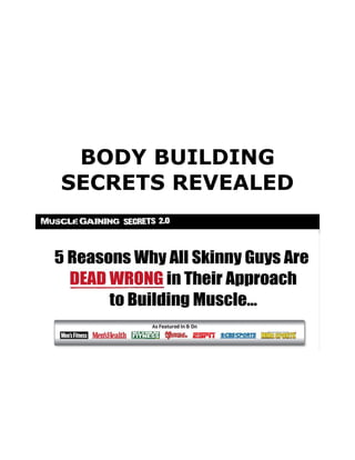 BODY BUILDING
SECRETS REVEALED
 