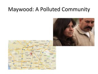 Maywood: A Polluted Community
 