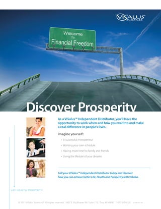Discover Prosperity
                                      As a ViSalus™ Independent Distributor, you’ll have the
         ...