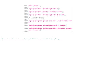 Ever wonder how Genesis themes and others pull off their color variations? Here’s Agency Pro again.
 