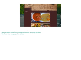 Here's a category archive from a hypothetical food blog - say, soups and stews.
We all know what a category archive is? Good
 