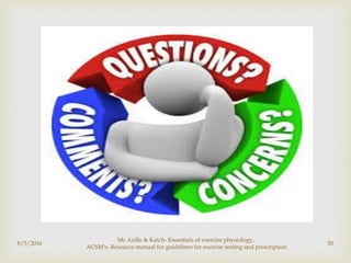 
8/5/2016
Mc Ardle & Katch- Essentials of exercise physiology,
ACSM's- Resource manual for guidelines for exercise testing and prescription
50
 