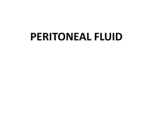 PERITONEAL FLUID
 