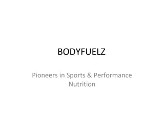 BODYFUELZ Pioneers in Sports & Performance Nutrition 