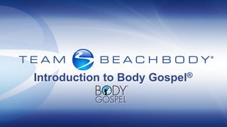 Introduction to Body   Gospel®
 