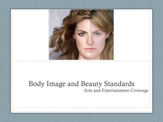 Body Image and Beauty Standards Arts and Entertainment Coverage 