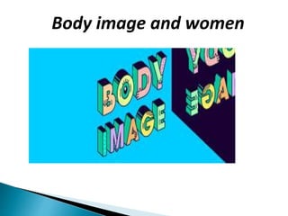 Body image and women
 