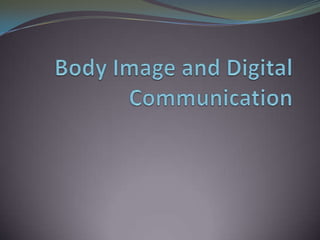 Body Image and Digital Communication 