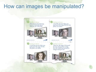 How can images be manipulated?
7
 