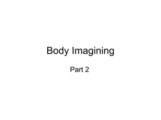 Body Imagining ,[object Object]
