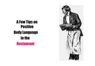 A Few Tips on Positive Body Language in the  Restaurant 