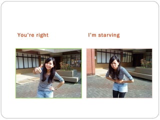 You’re right I’m starving