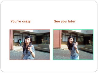 You’re crazy See you later