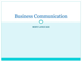 BODY LANGUAGE Business Communication 