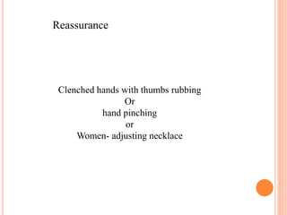 Reassurance
Clenched hands with thumbs rubbing
Or
hand pinching
or
Women- adjusting necklace
 