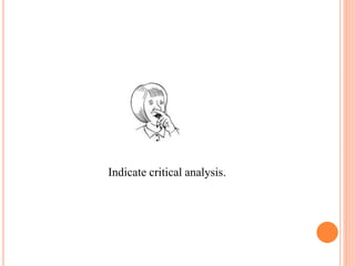 Indicate critical analysis.
 