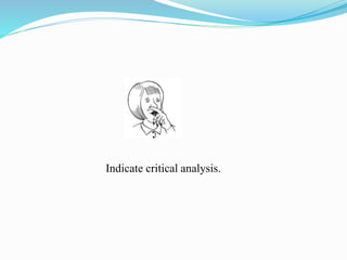 Indicate critical analysis.
 