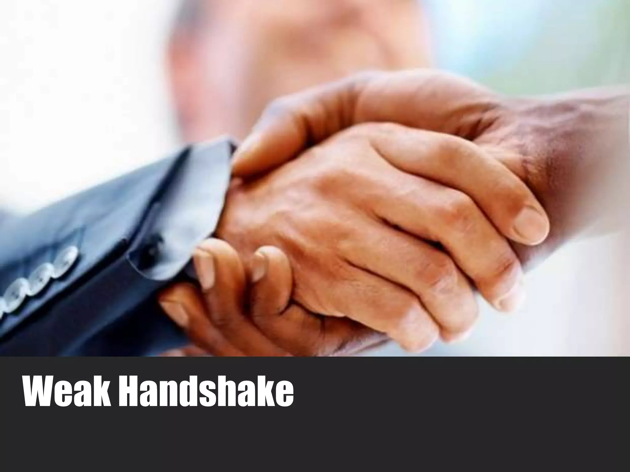 Weak Handshake 
 