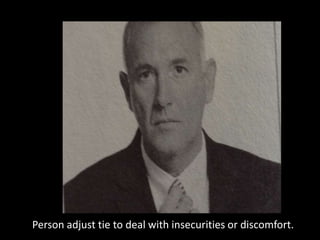 Person adjust tie to deal with insecurities or discomfort.
 